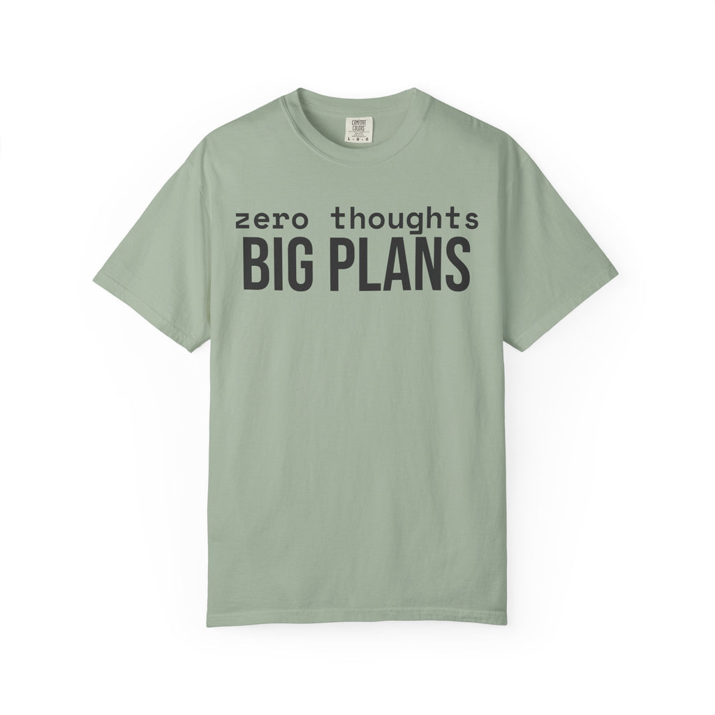 Zero Thought Big Plans T-Shirt
