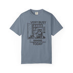 Very Busy Today  T-Shirt