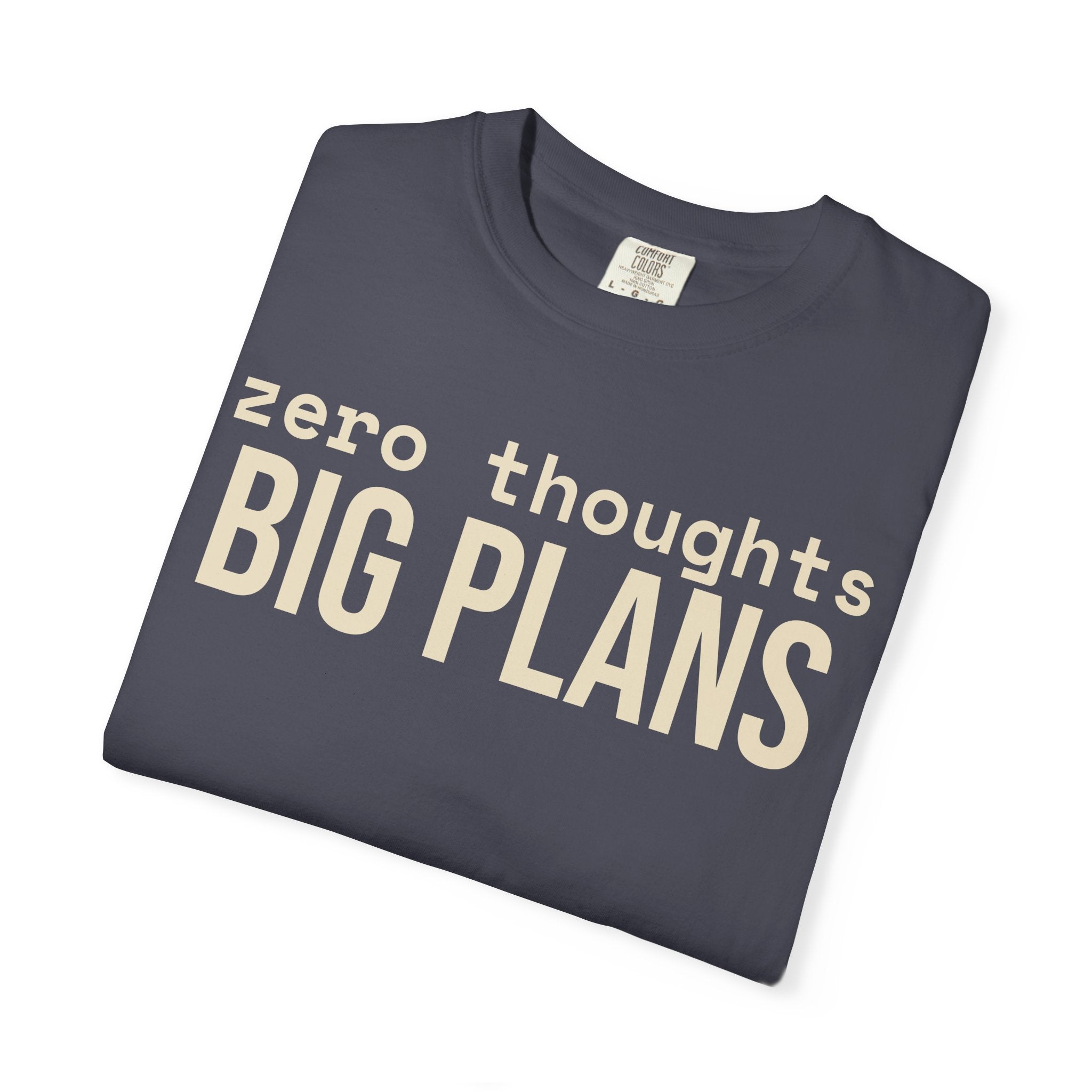Zero Thought Big Plans T-Shirt