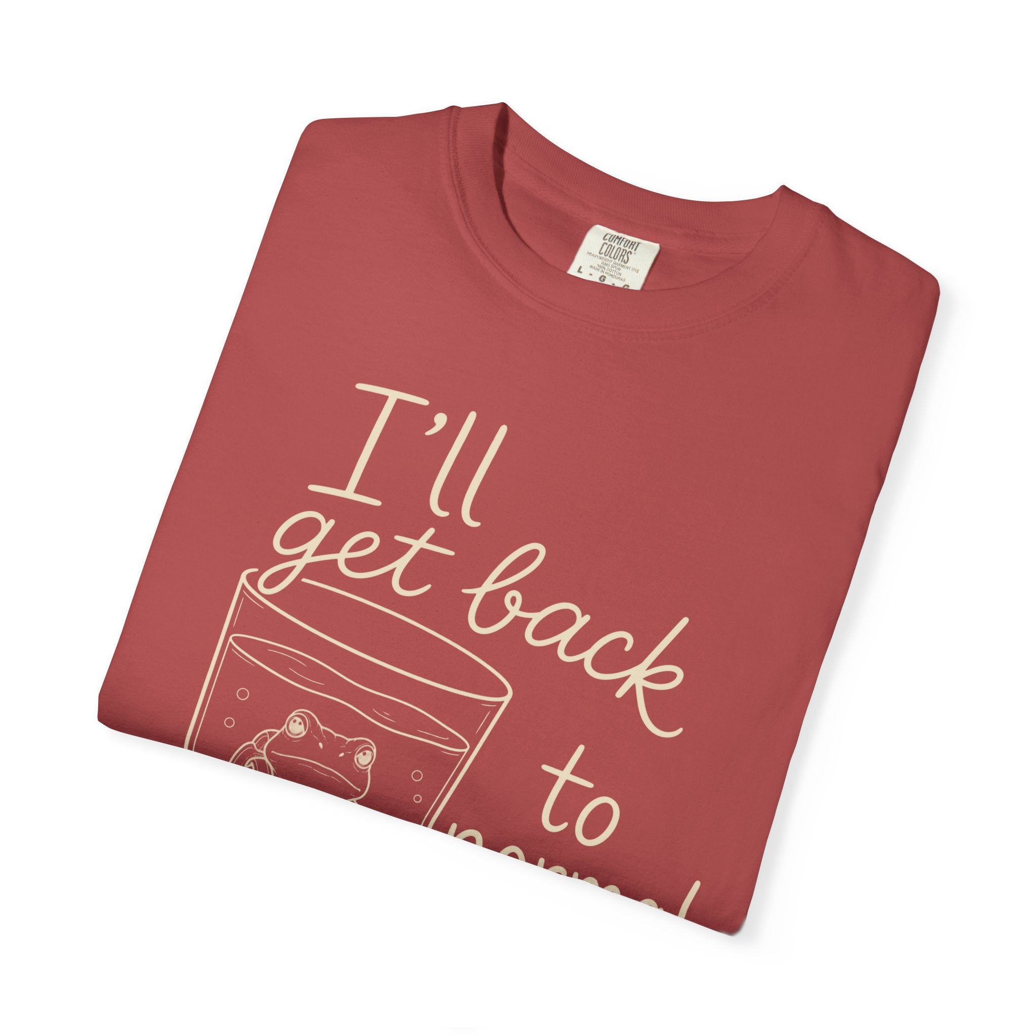 I'll Get Back to Normal Later T-Shirt