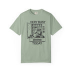 Very Busy Today  T-Shirt