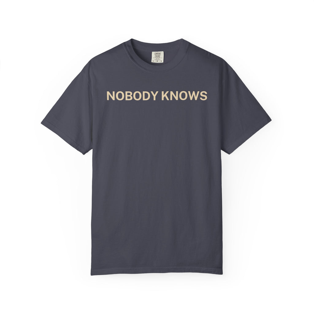 Nobody Knows T-Shirt