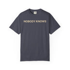 Nobody Knows T-Shirt