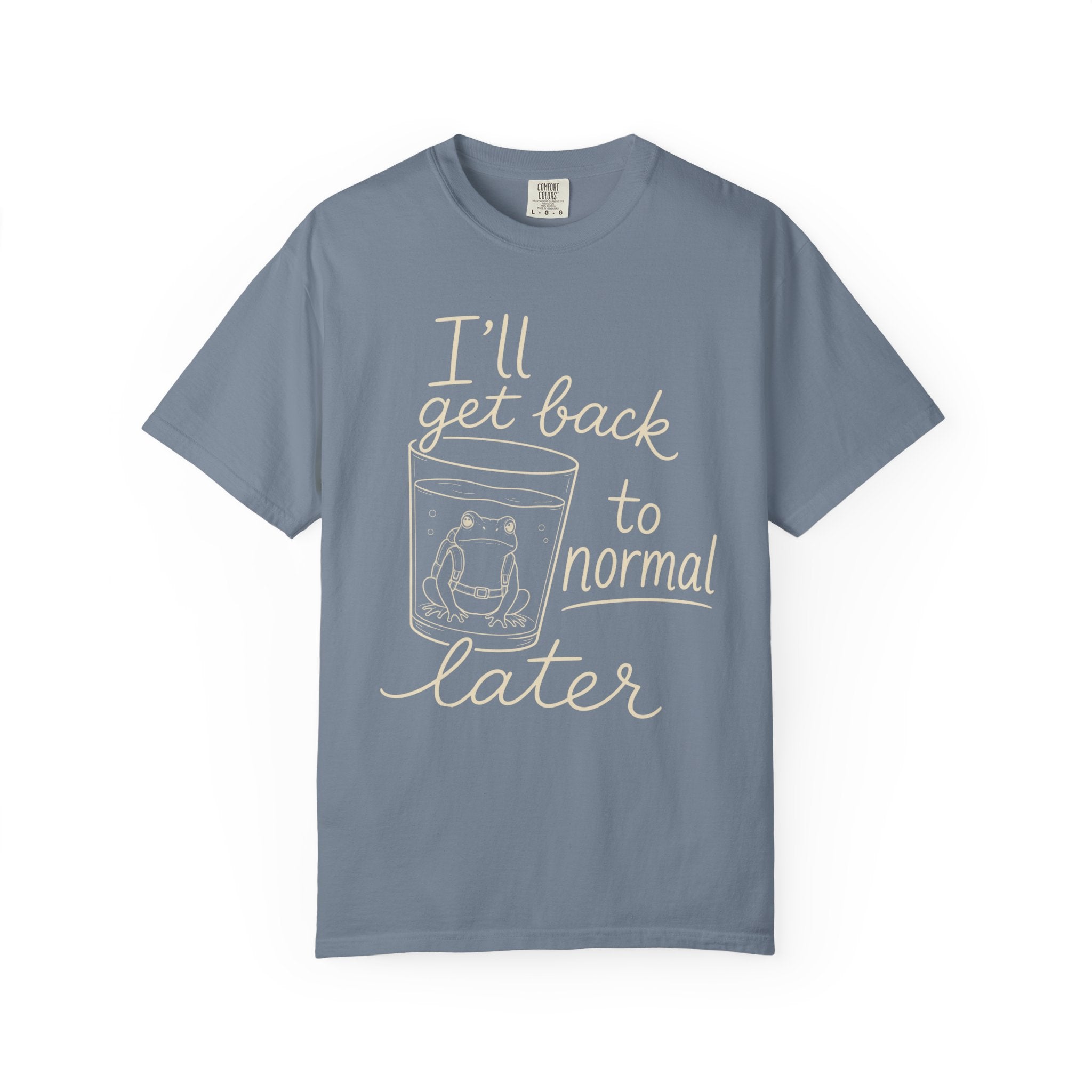 I'll Get Back to Normal Later T-Shirt