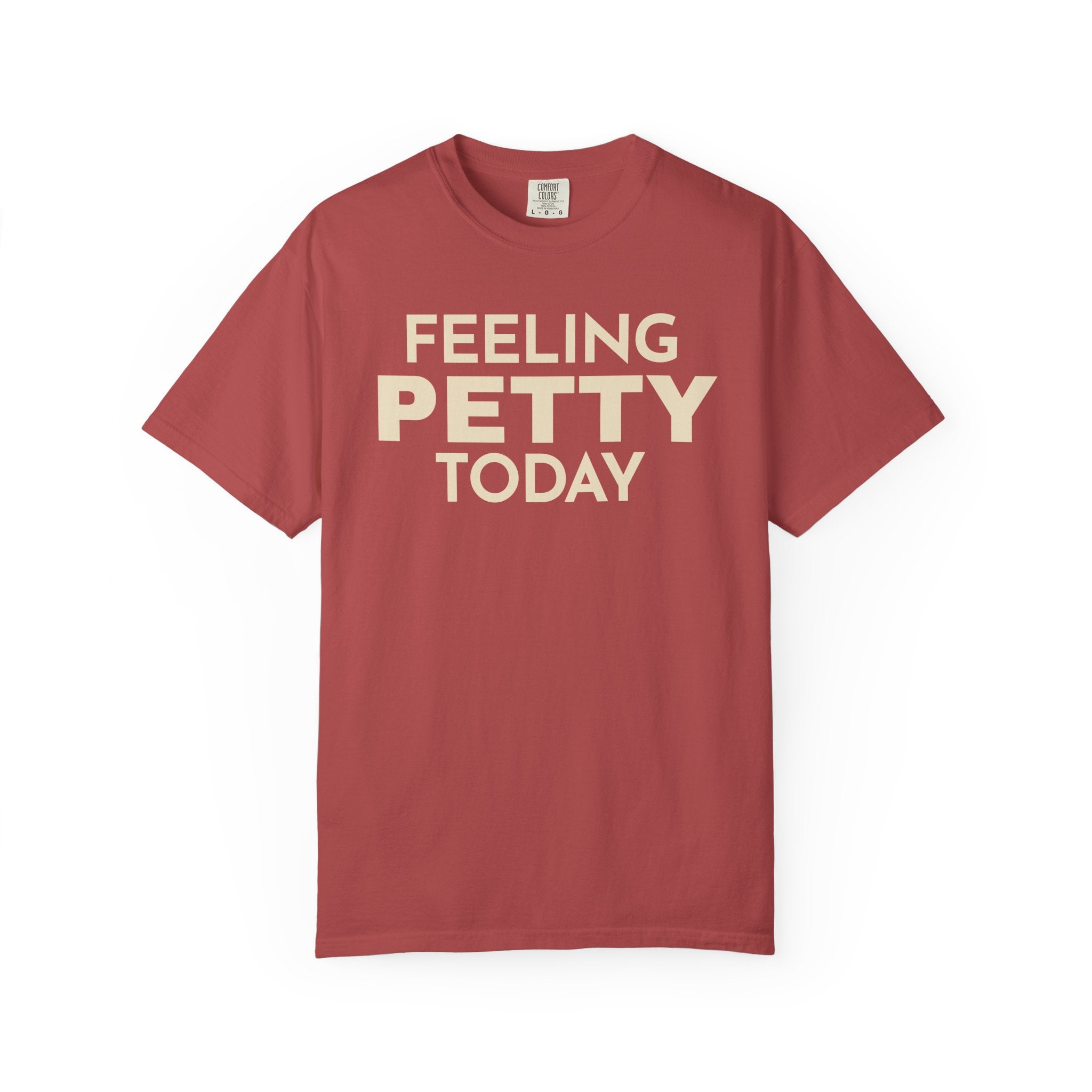 Feeling Petty Today  T-Shirt
