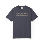Working with what Happened T-Shirt