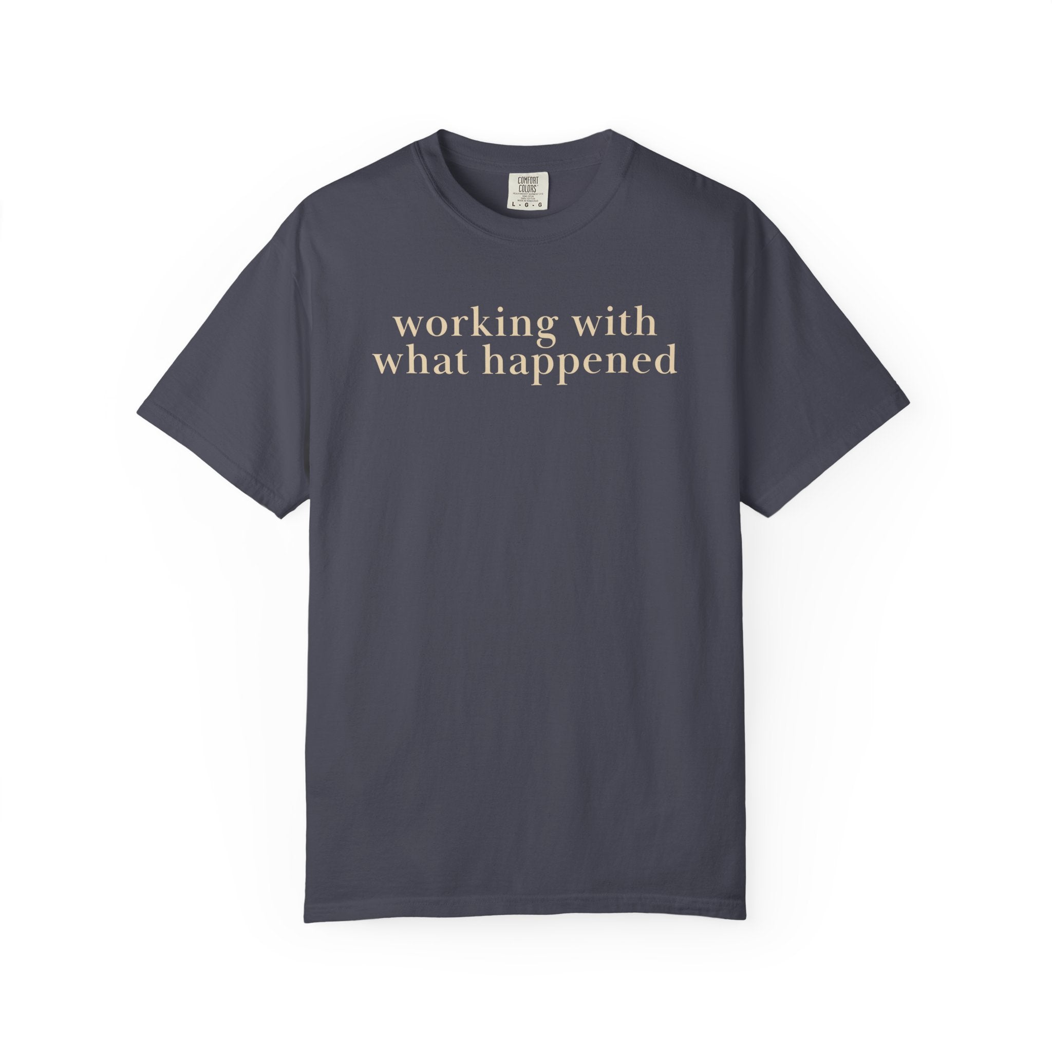 Working with what Happened T-Shirt