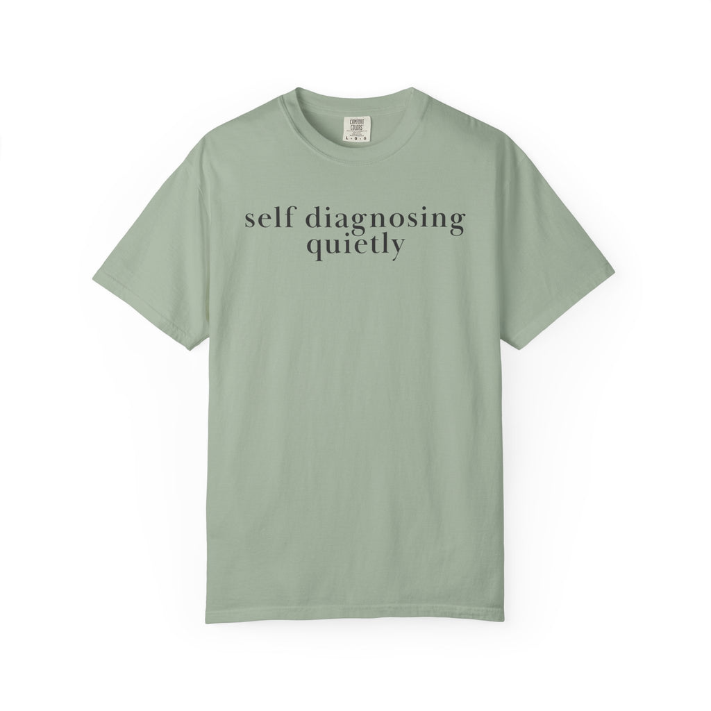 Self diagnosing Quietly T-Shirt