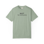 Not for everyone T-Shirt