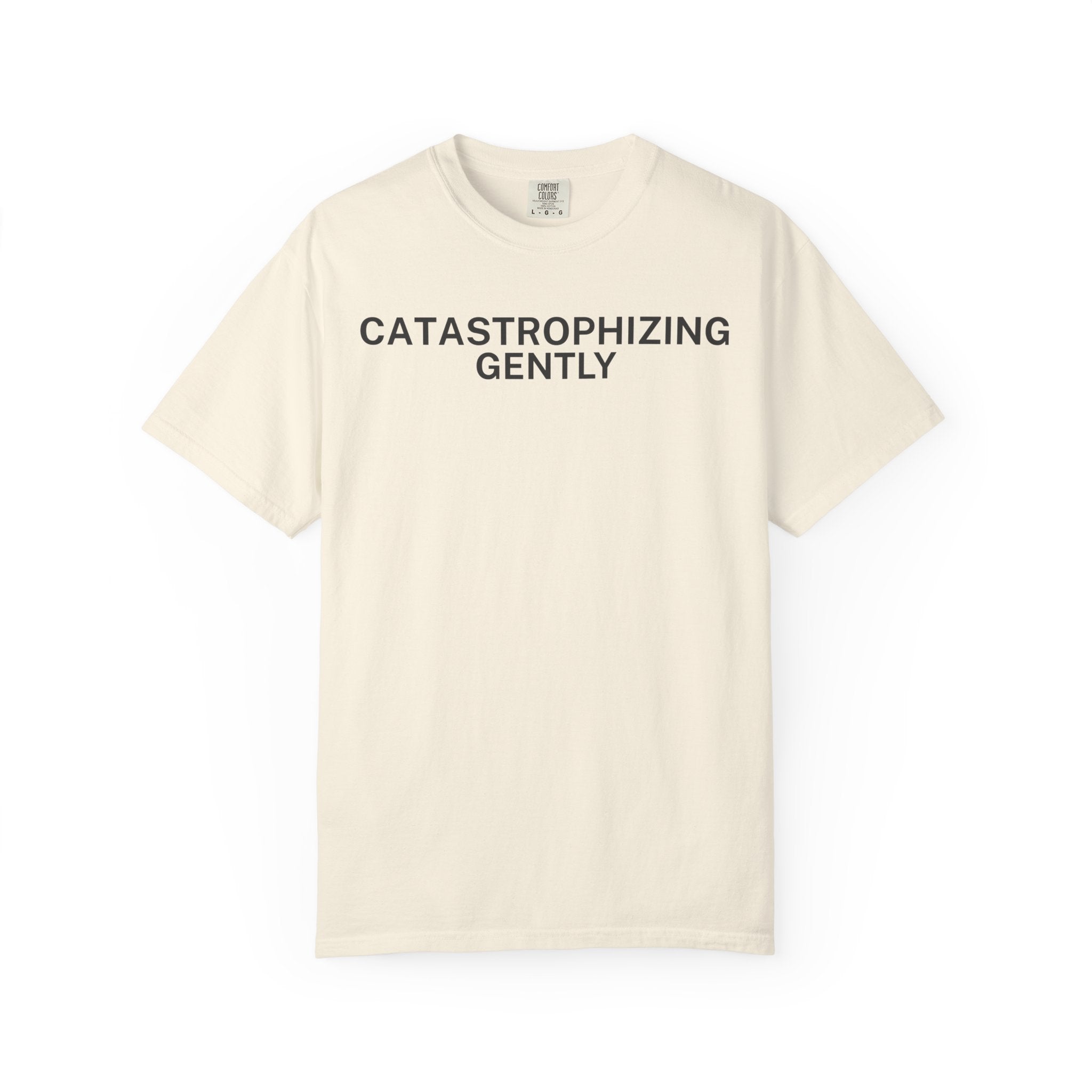Catastrophizing Gently T-Shirt