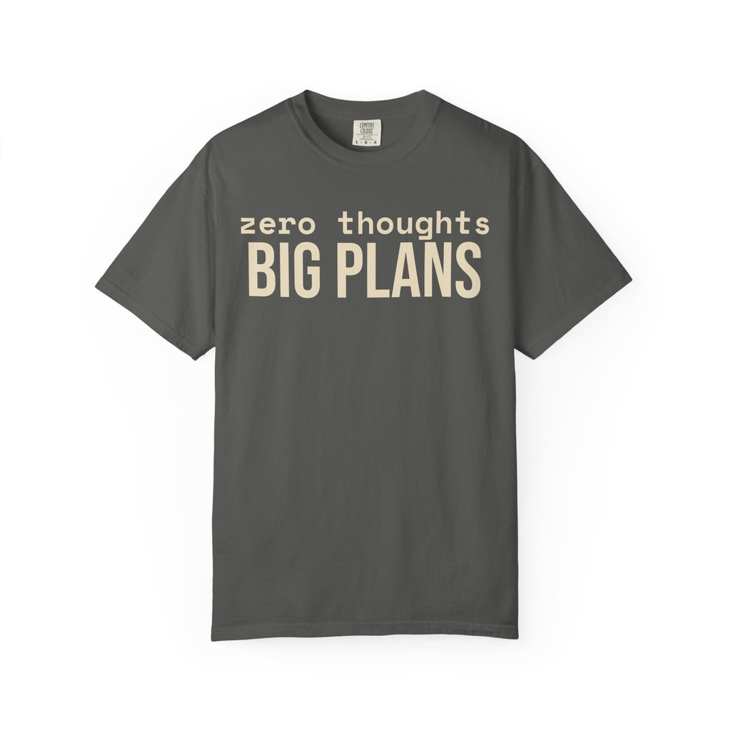 Zero Thought Big Plans T-Shirt