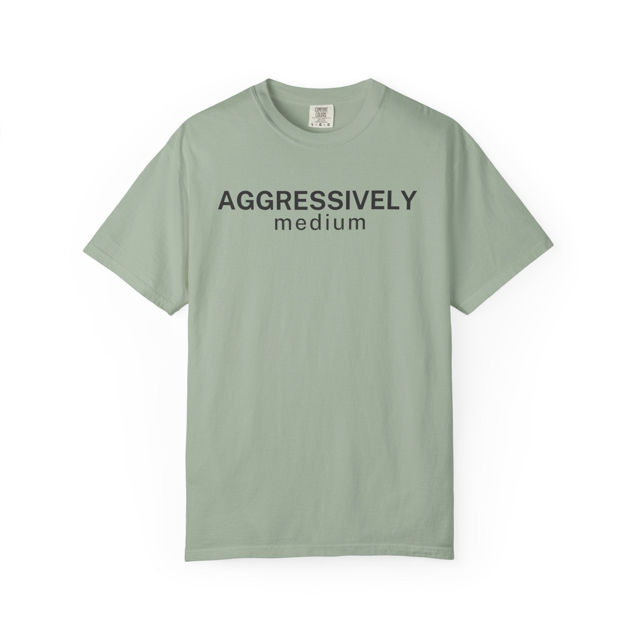Aggressively Medium T-Shirt