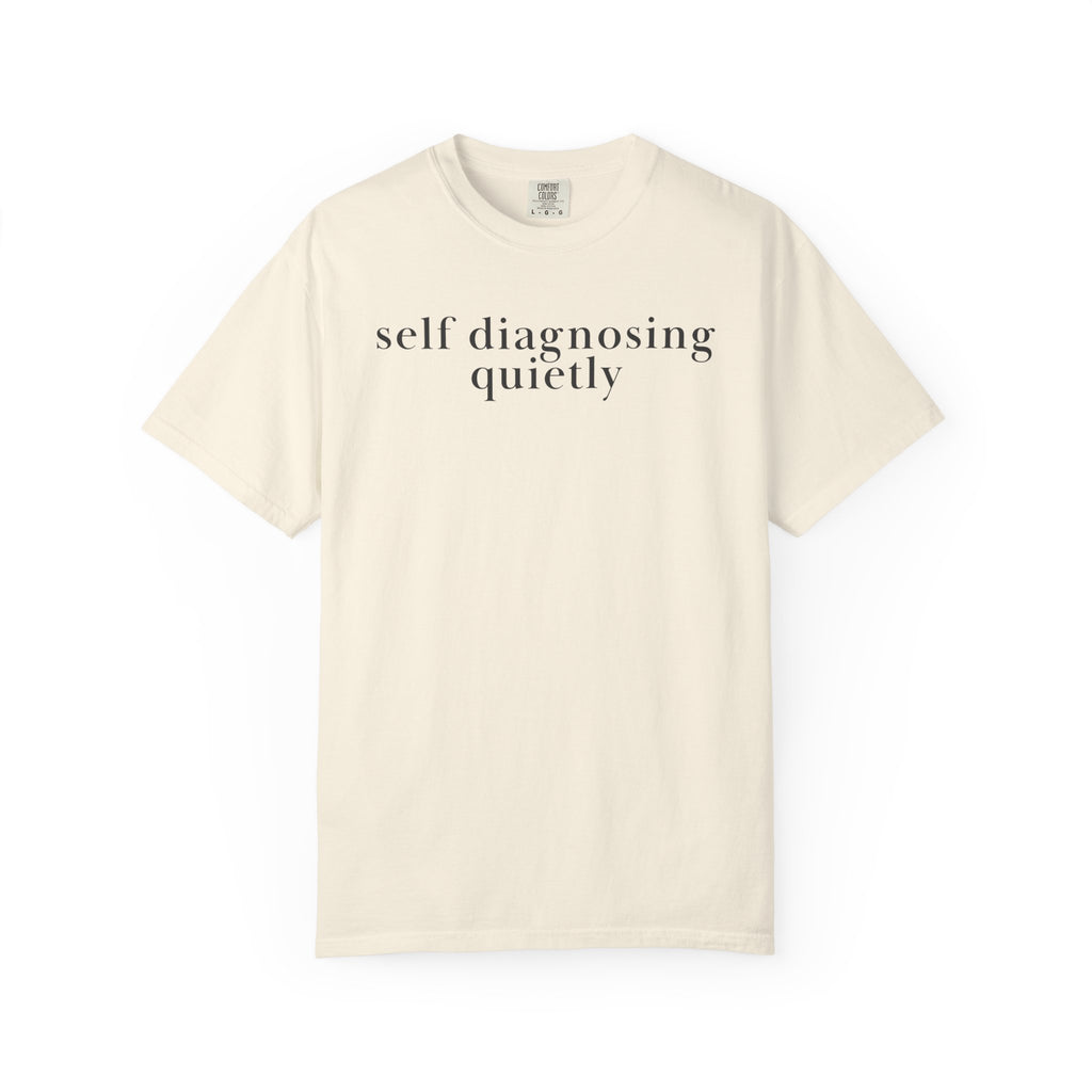 Self diagnosing Quietly T-Shirt