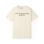 Self diagnosing Quietly T-Shirt