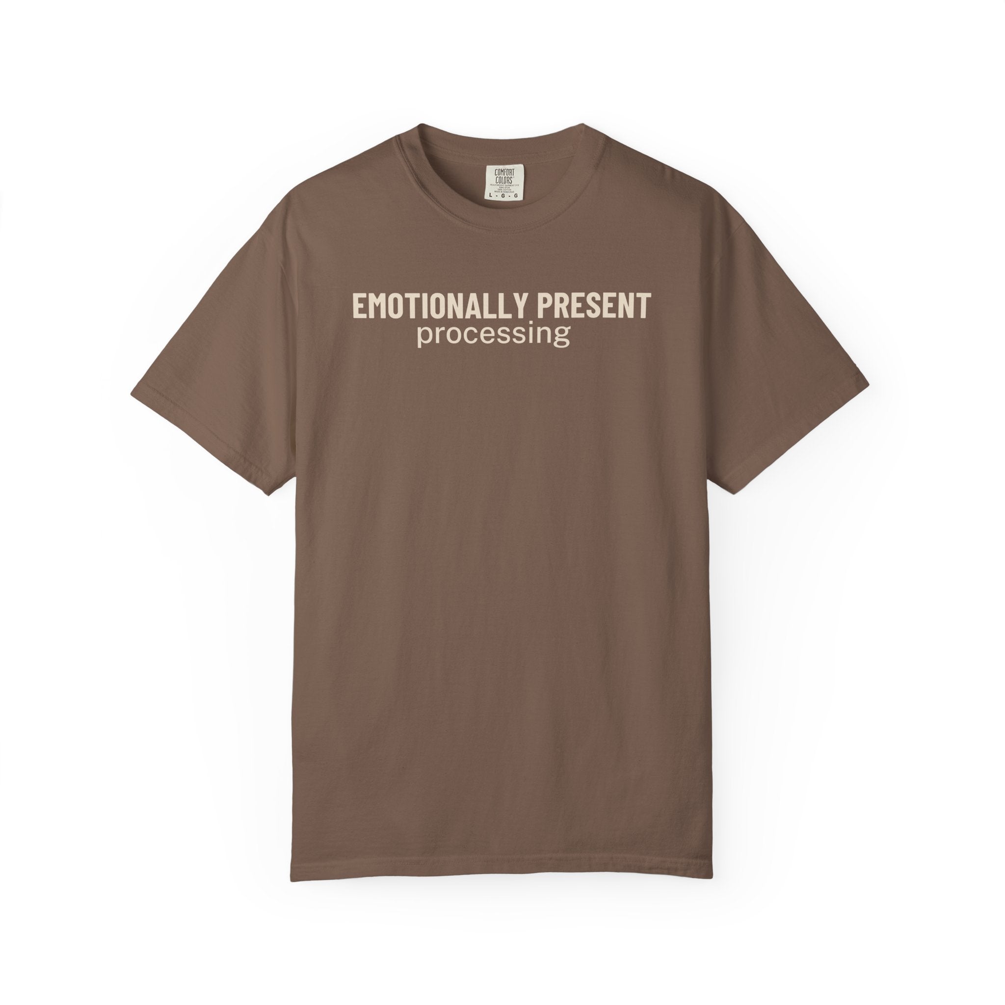 Emotionally Present Processing T-Shirt