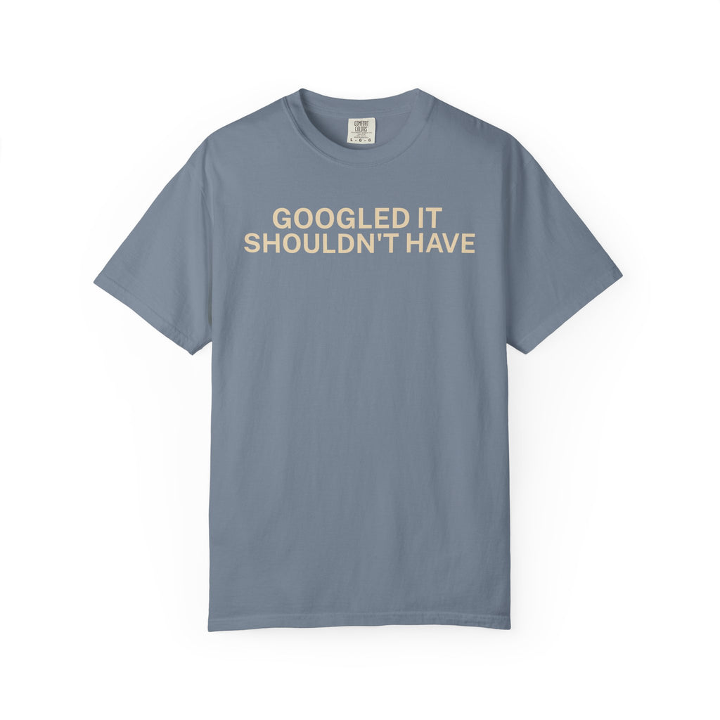 Google it shouldn't Have T-Shirt