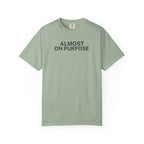 Almost on Purpose T-Shirt