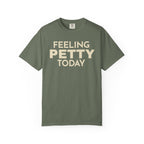 Feeling Petty Today  T-Shirt