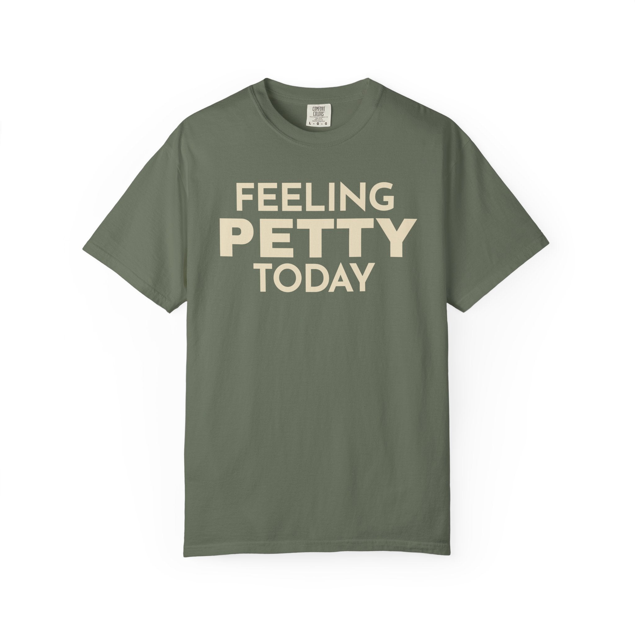 Feeling Petty Today  T-Shirt