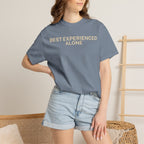 Best Experienced Alone T-Shirt