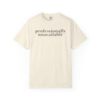 Professionally Unavailable T-Shirt