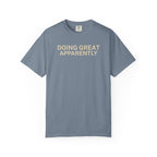 Doing great Apparently T-Shirt