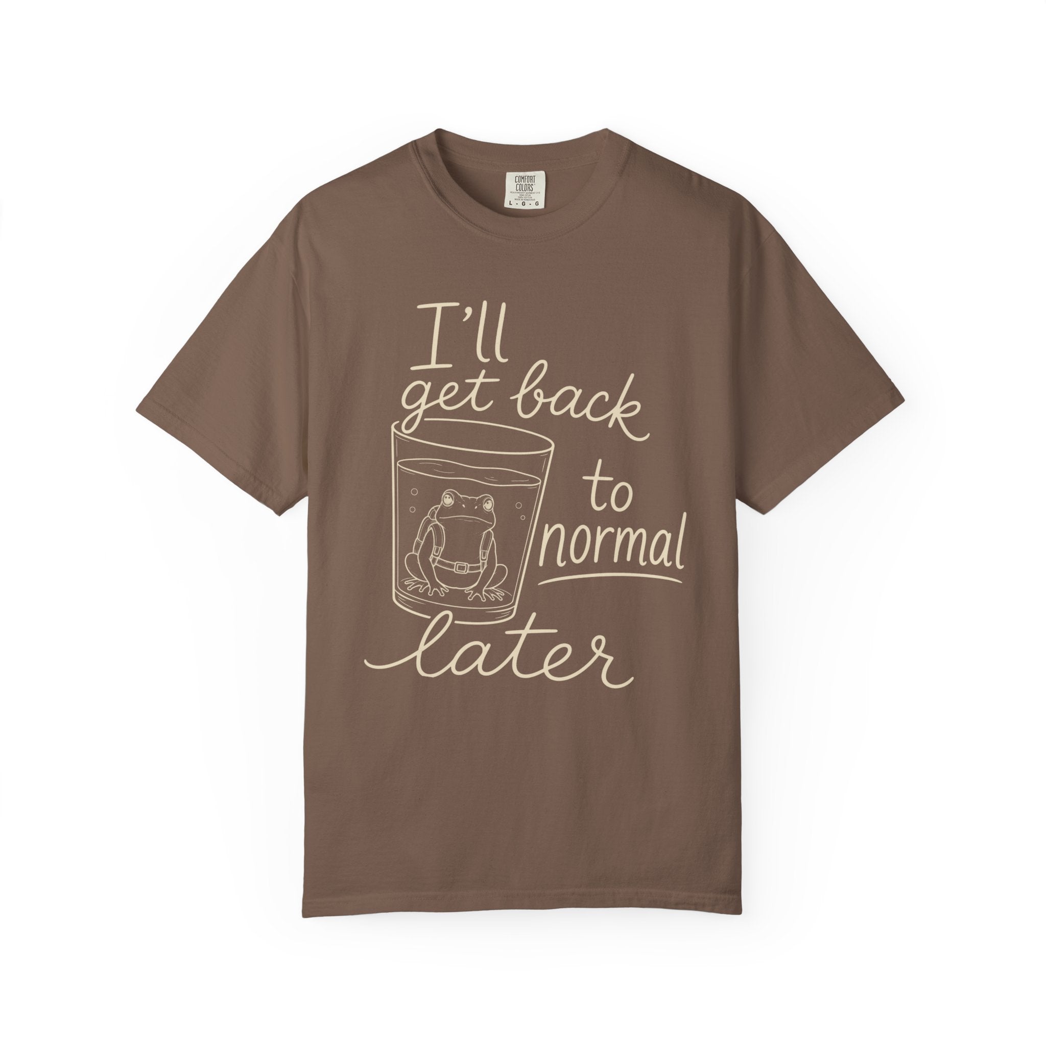 I'll Get Back to Normal Later T-Shirt