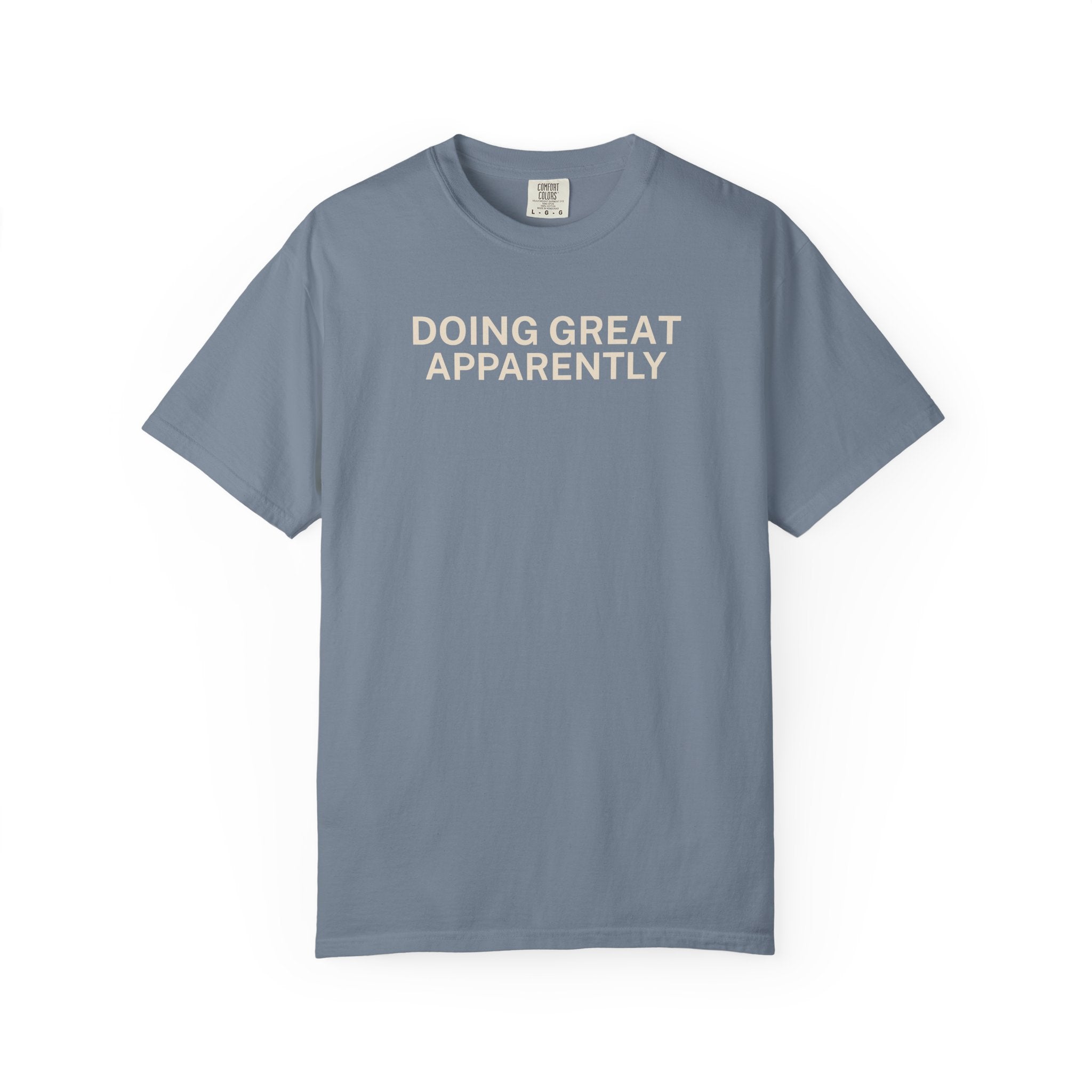 Doing great Apparently T-Shirt