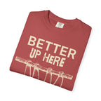 Better Up Here T-Shirt