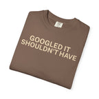 Google it shouldn't Have T-Shirt
