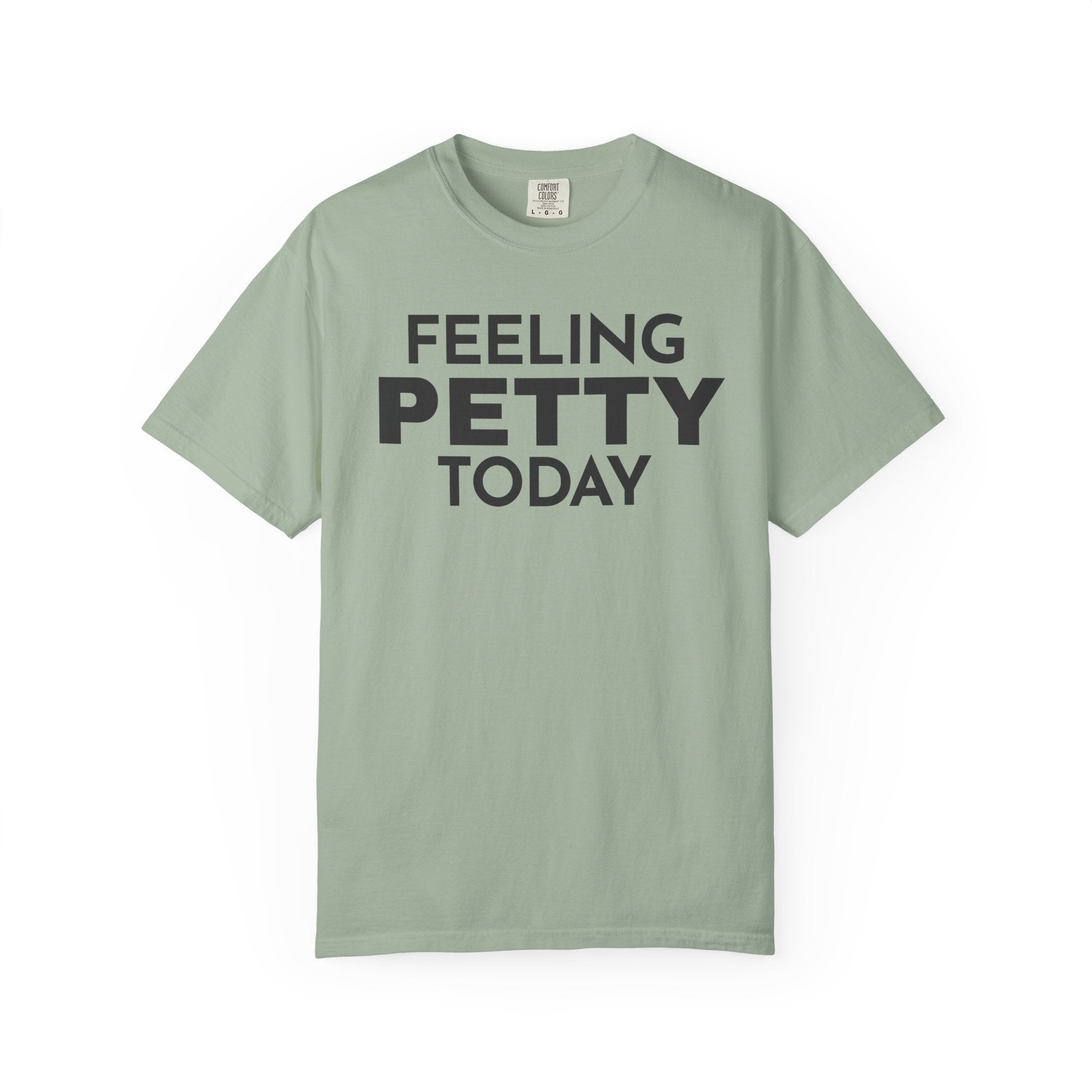 Feeling Petty Today  T-Shirt