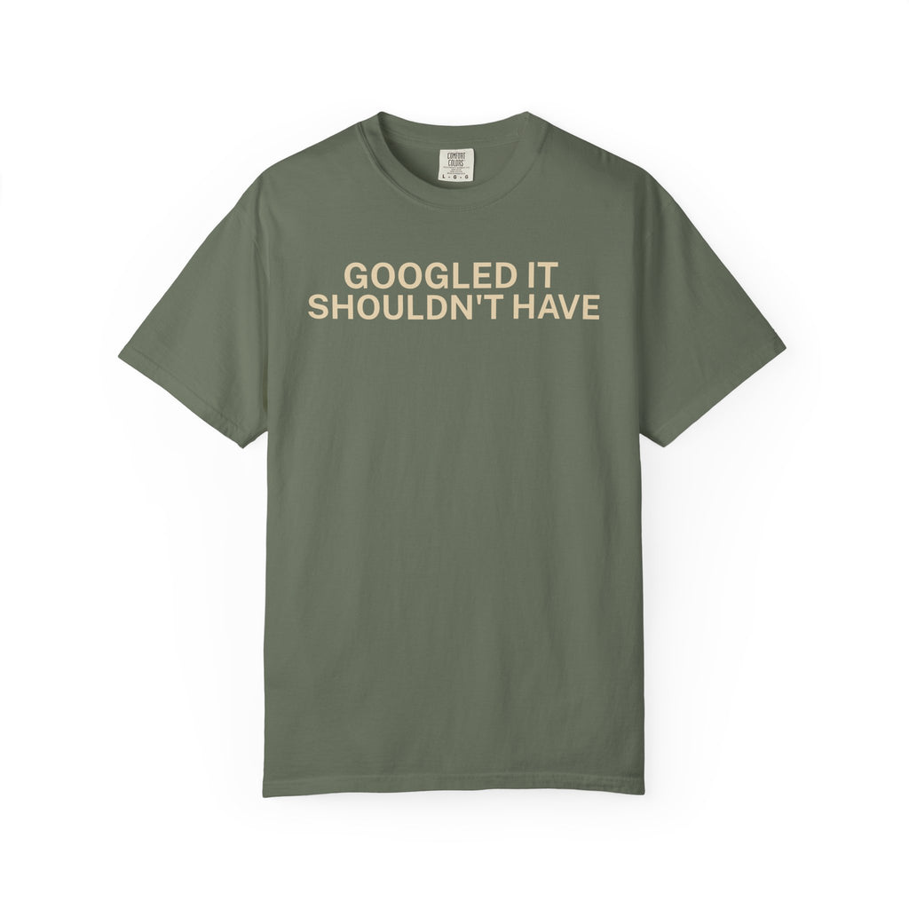 Google it shouldn't Have T-Shirt
