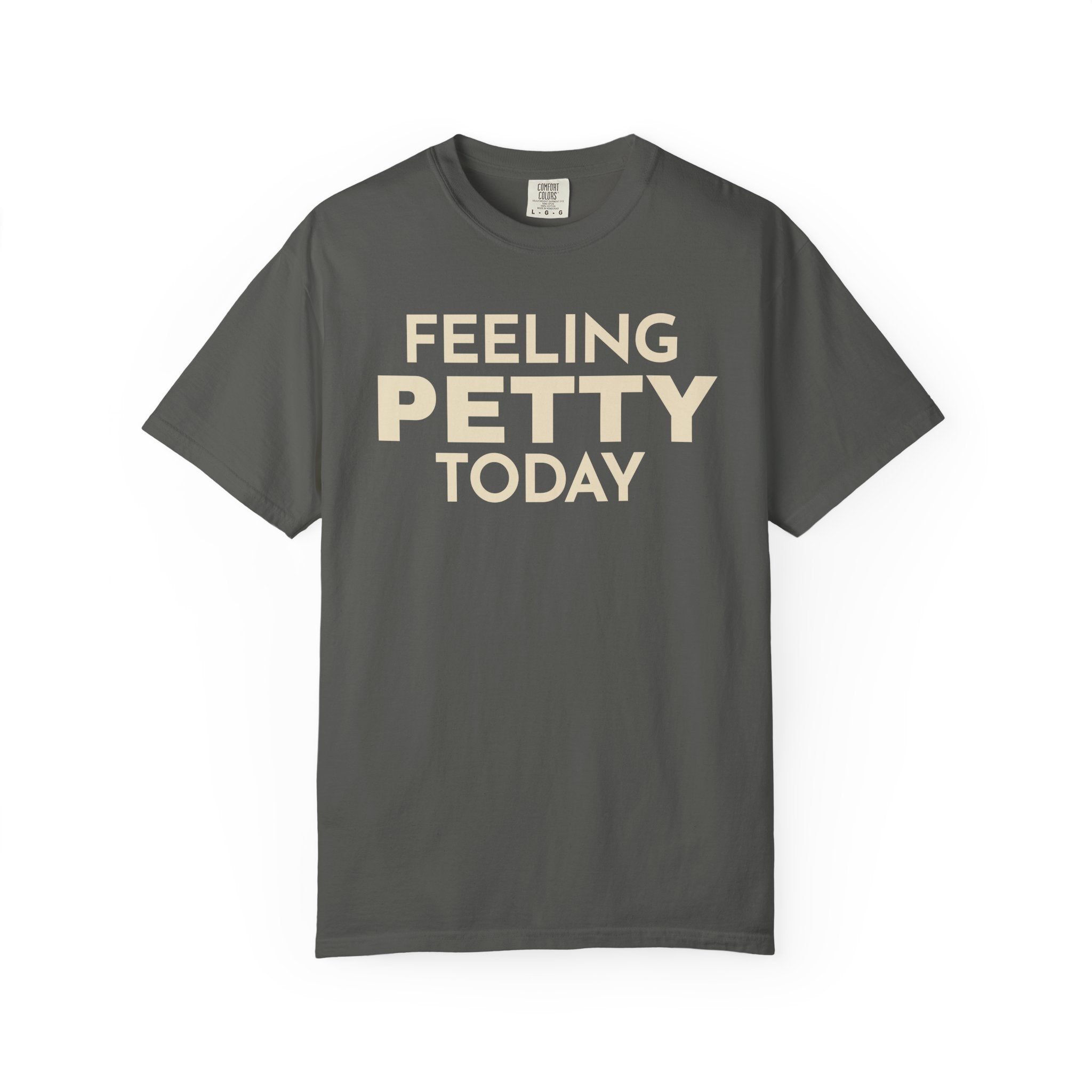 Feeling Petty Today  T-Shirt
