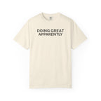 Doing great Apparently T-Shirt