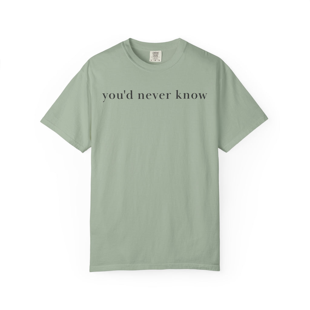 You'd never Know T-Shirt