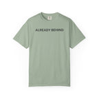 Already Behind T-Shirt