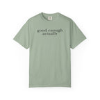good enough actually T-Shirt