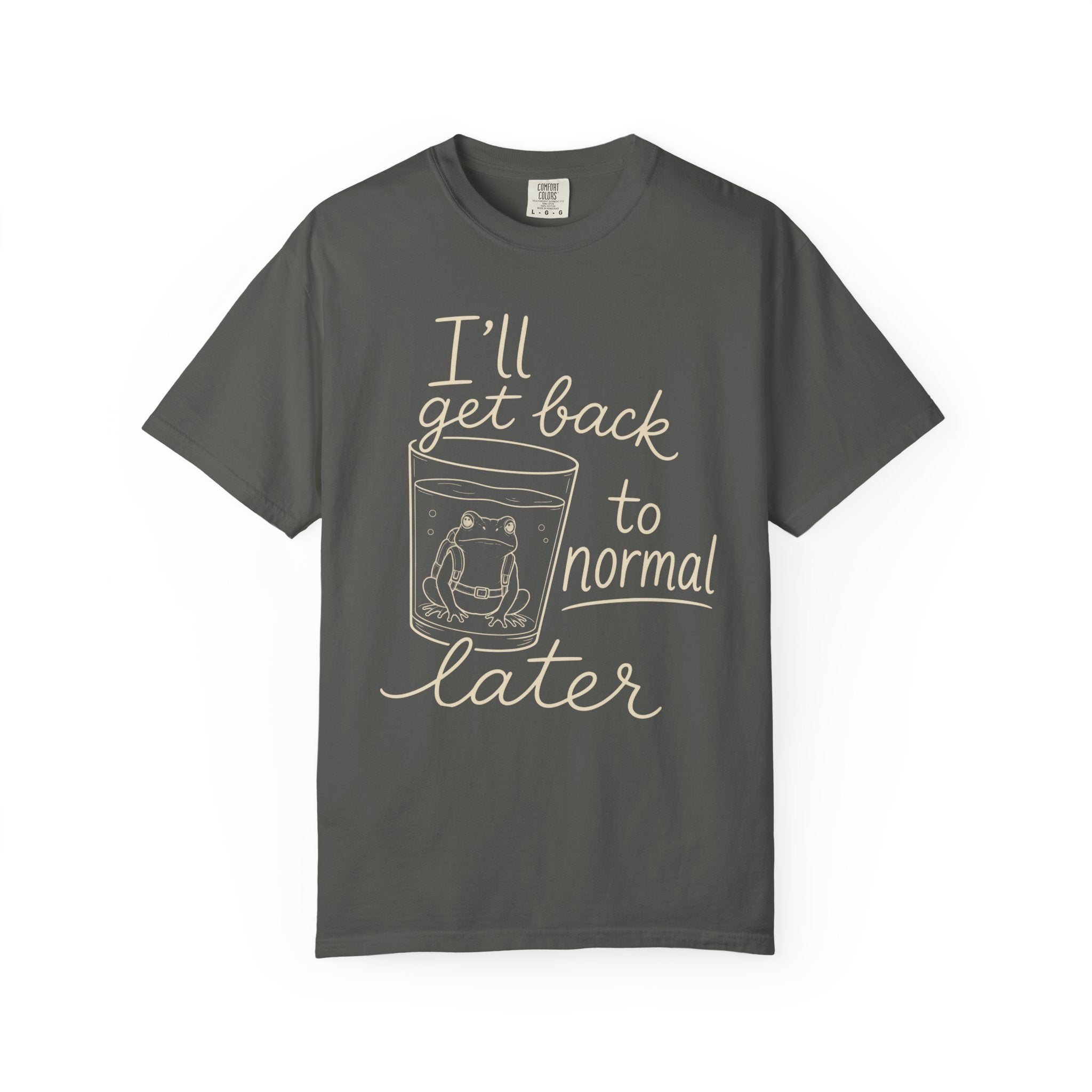 I'll Get Back to Normal Later T-Shirt