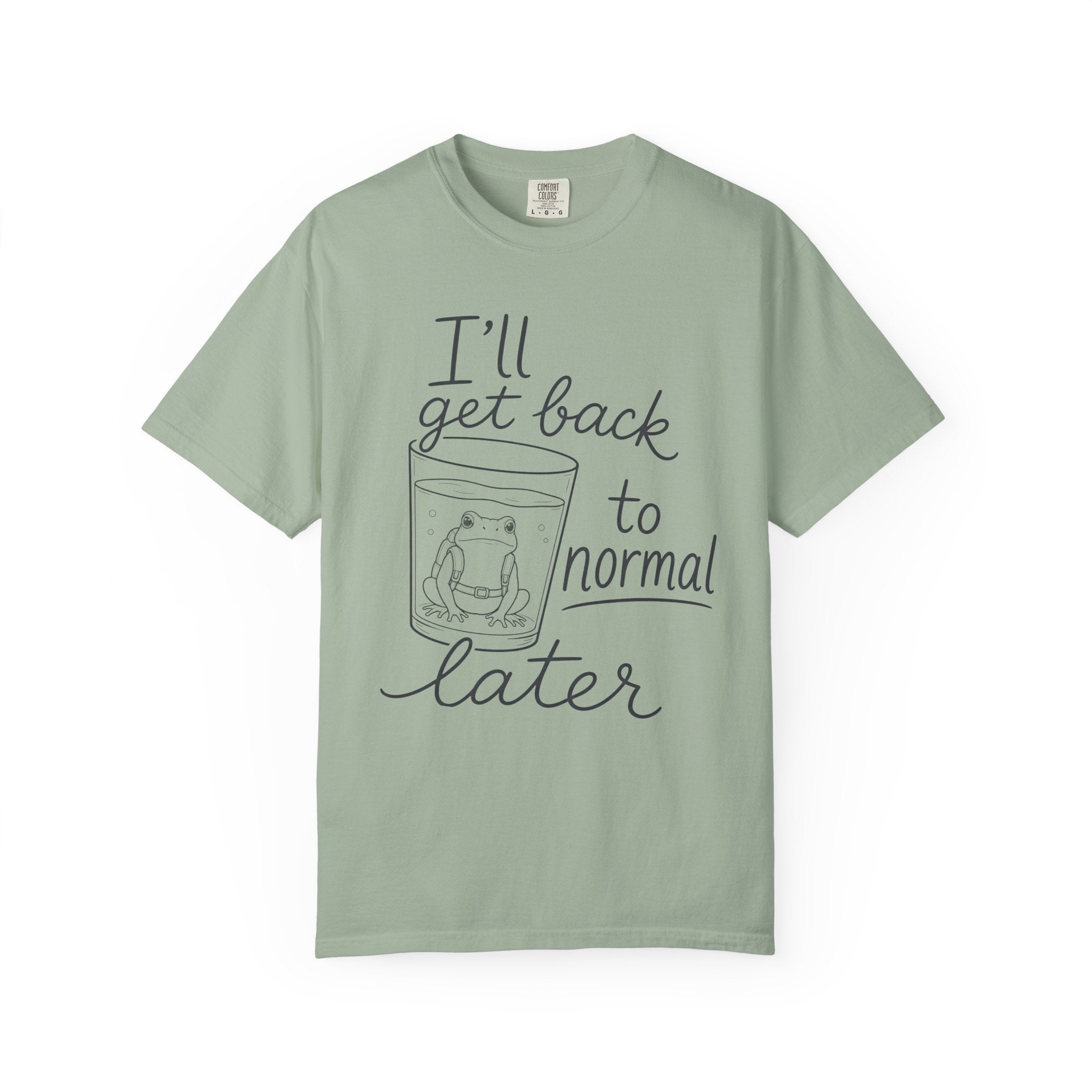 I'll Get Back to Normal Later T-Shirt
