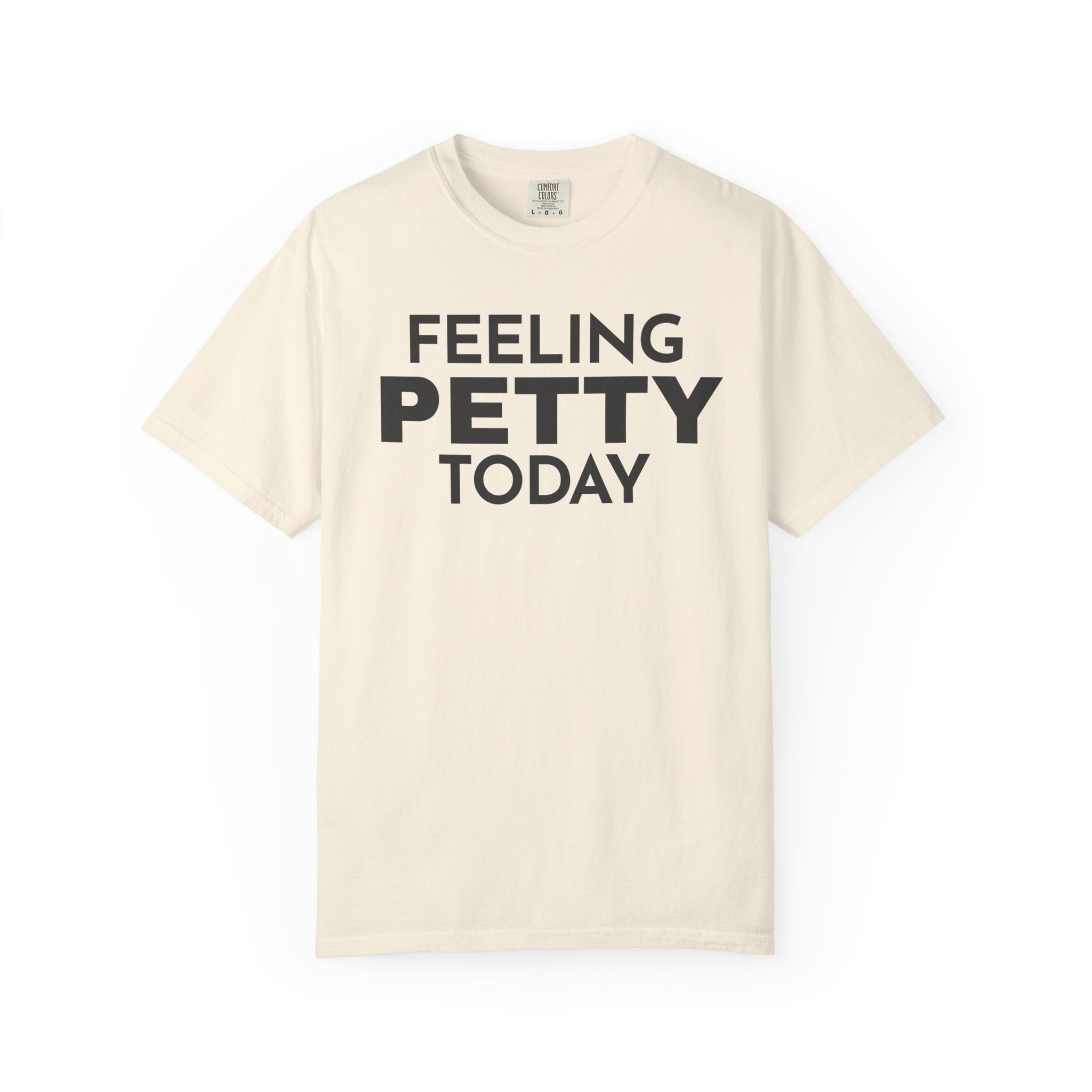 Feeling Petty Today  T-Shirt