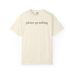 Plans Pending T-Shirt