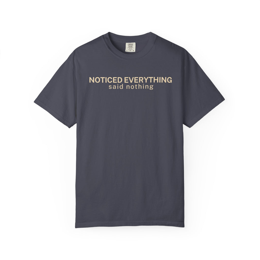 Noticed Everything T-Shirt