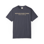 Noticed Everything T-Shirt
