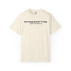 Noticed Everything T-Shirt