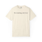 Becoming Anyway T-Shirt