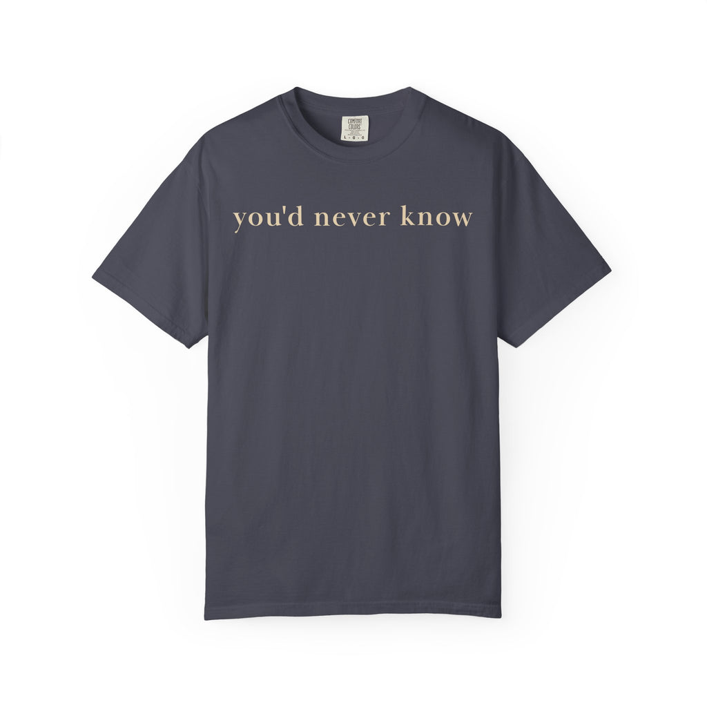 You'd never Know T-Shirt