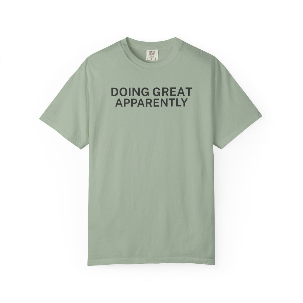 Doing great Apparently T-Shirt