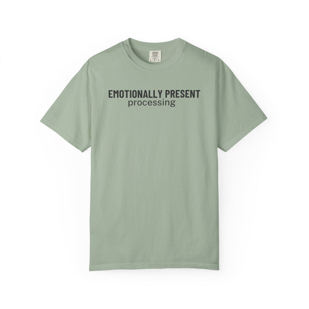 Emotionally Present Processing T-Shirt