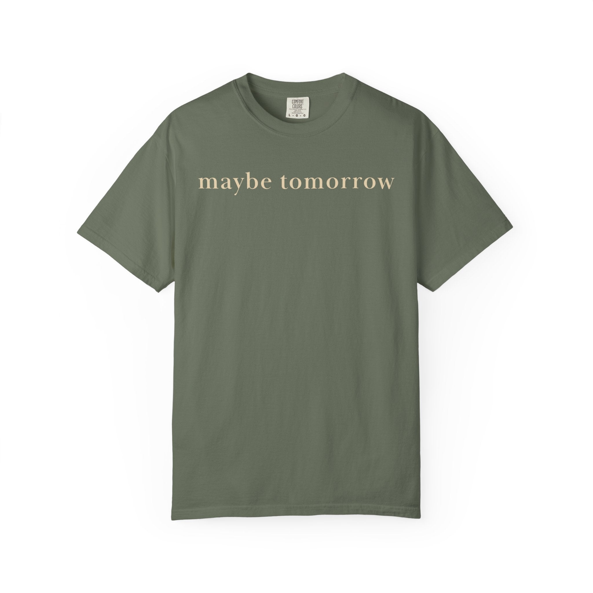 maybe tomorrow T-Shirt