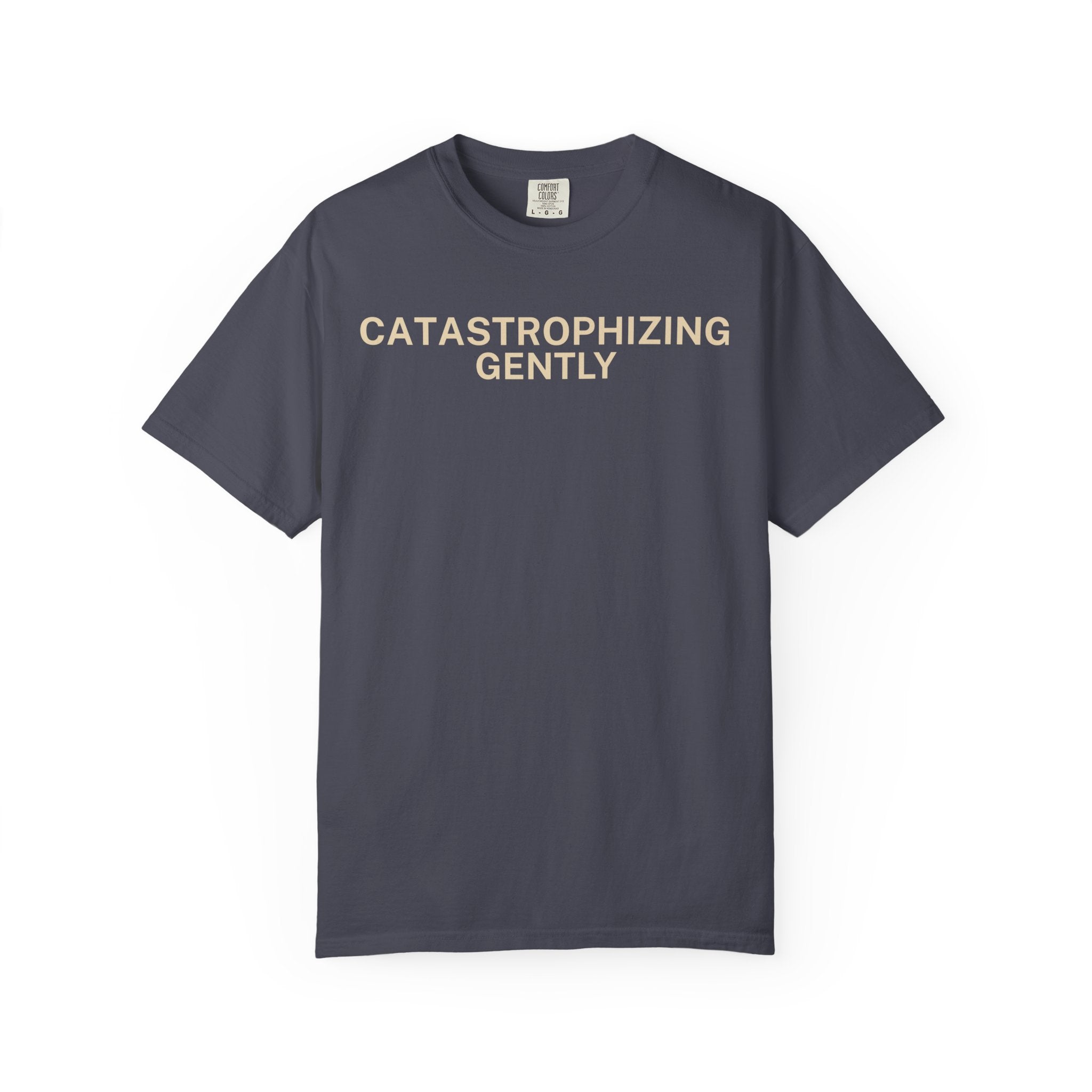 Catastrophizing Gently T-Shirt
